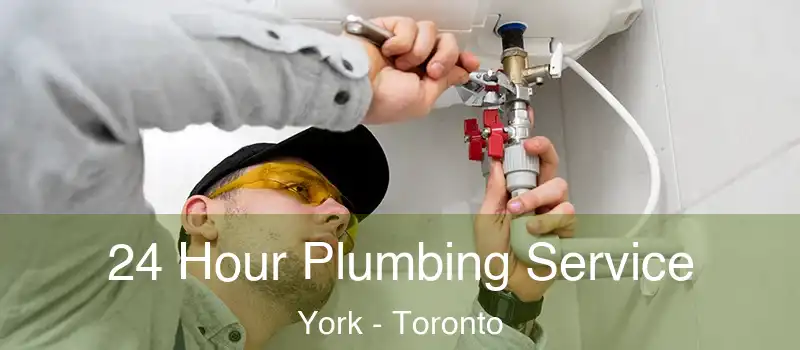  24 Hour Plumbing Service York - Toronto