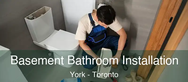  Basement Bathroom Installation York - Toronto