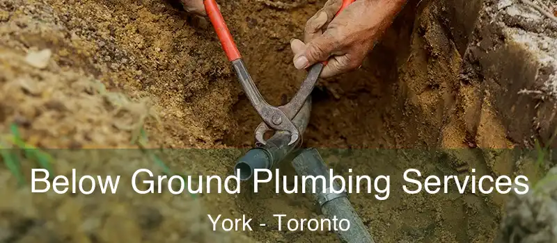  Below Ground Plumbing Services York - Toronto