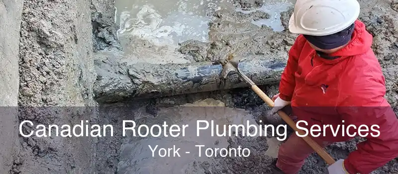 Canadian Rooter Plumbing Services York - Toronto