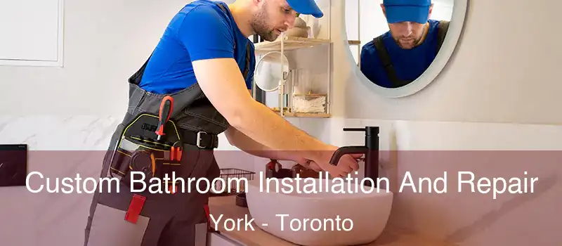  Custom Bathroom Installation And Repair York - Toronto