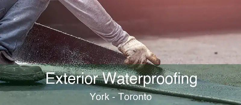  Exterior Waterproofing York - Toronto