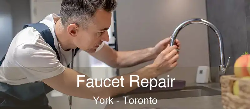  Faucet Repair York - Toronto