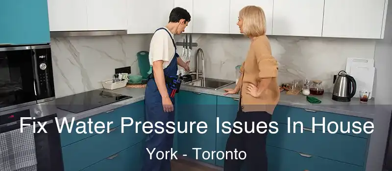  Fix Water Pressure Issues In House York - Toronto