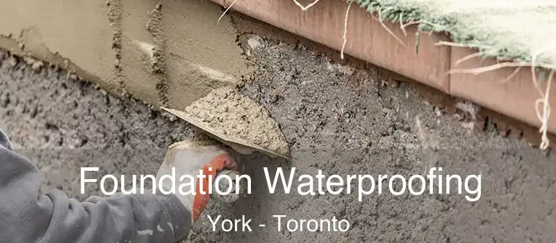  Foundation Waterproofing York - Toronto