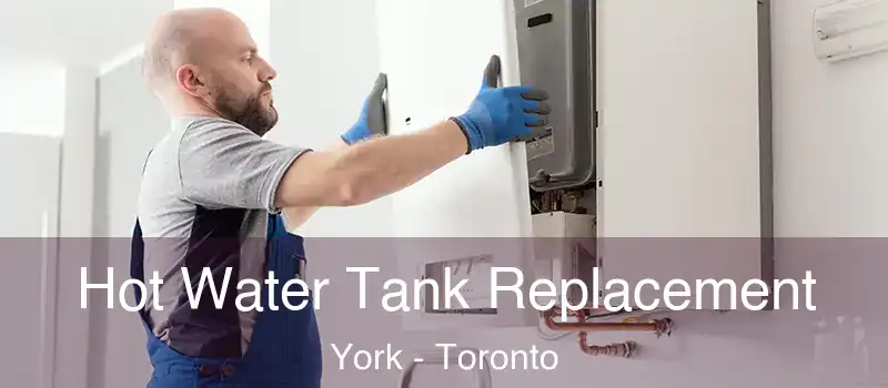  Hot Water Tank Replacement York - Toronto