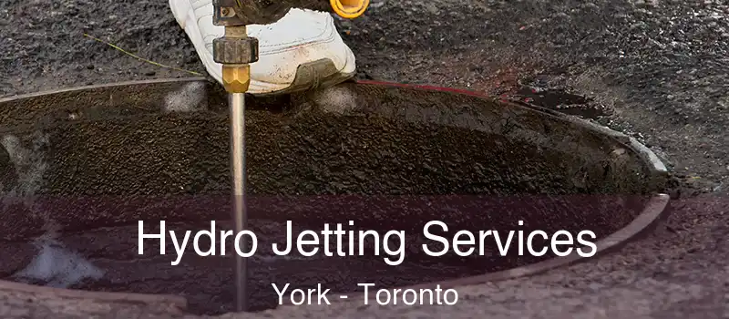  Hydro Jetting Services York - Toronto