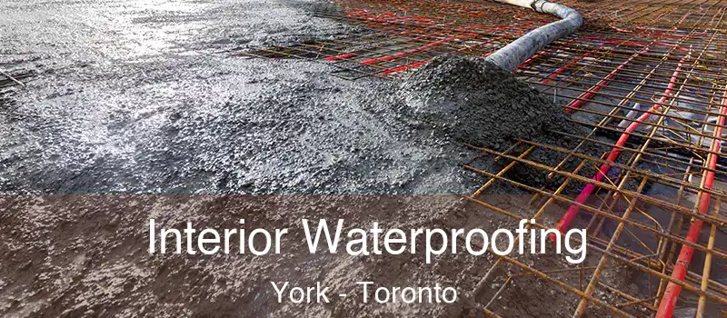  Interior Waterproofing York - Toronto