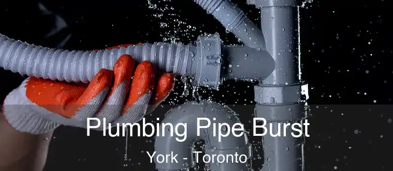  Plumbing Pipe Burst York - Toronto