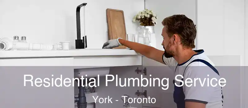  Residential Plumbing Service York - Toronto