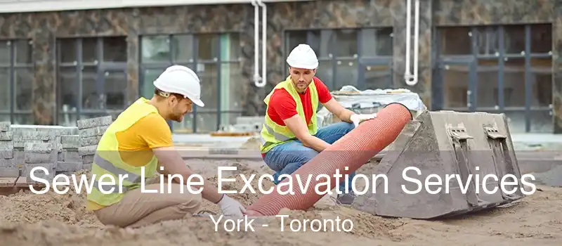  Sewer Line Excavation Services York - Toronto