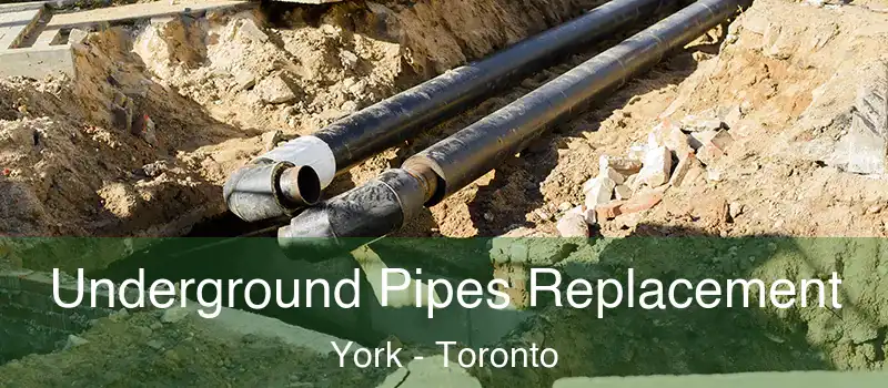  Underground Pipes Replacement York - Toronto